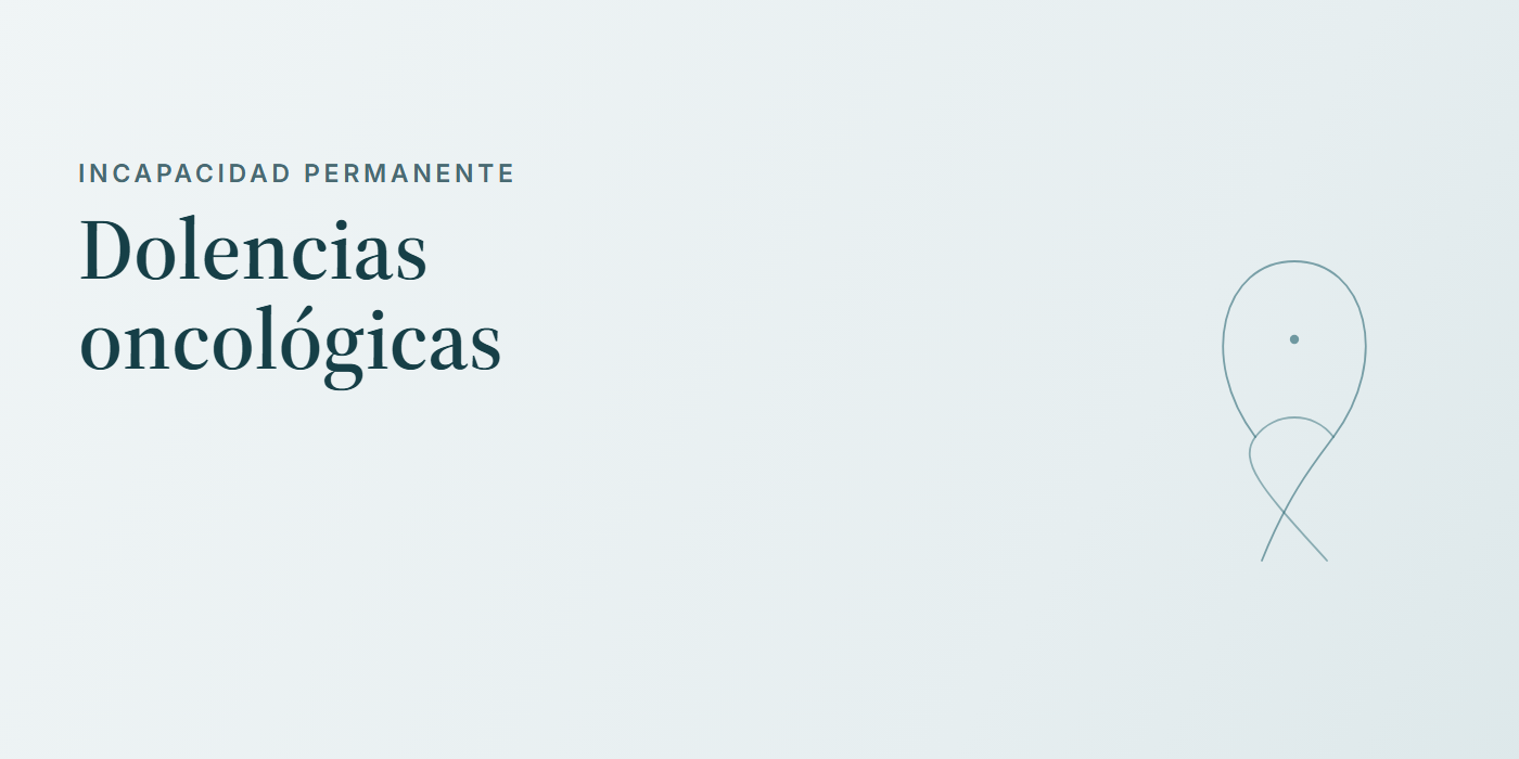 Incapacidad permanente: dolencias oncológicas