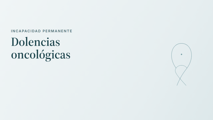 Incapacidad permanente: dolencias oncológicas