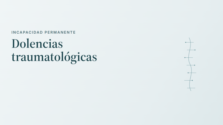 Incapacidad permanente: dolencias traumatológicas